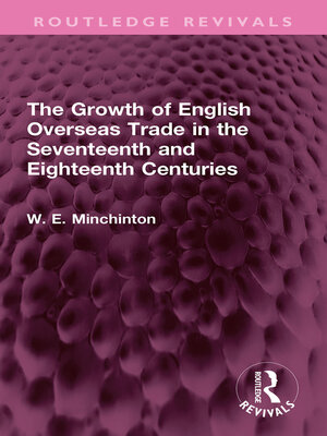 cover image of The Growth of English Overseas Trade in the Seventeenth and Eighteenth Centuries